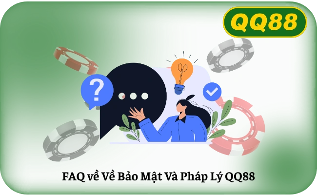 FAQ về Về Bảo Mật Và Pháp Lý QQ88