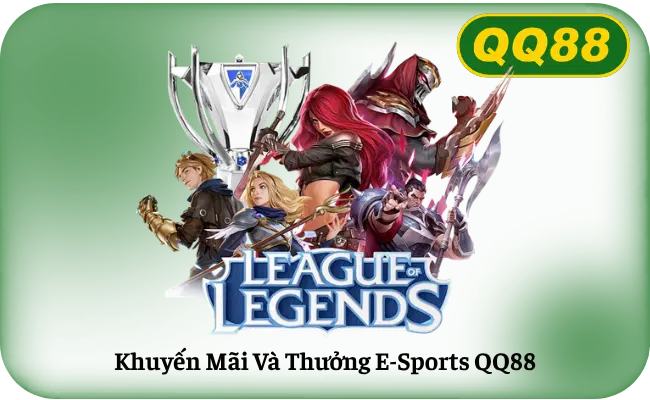 Khuyến Mãi Và Thưởng E-Sports QQ88